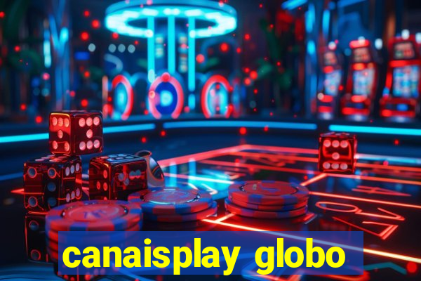 canaisplay globo